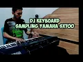 Dj Keyboard Sampling Yamaha SX700 by Dj Nawir