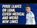 ELVEDI MEDICAL PIROE GONE NEW LINKS Leeds United Transfer Updates