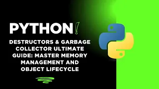 Python Destructors Garbage Collector ULTIMATE Guide Master Memory Management and Object Lifecycle
