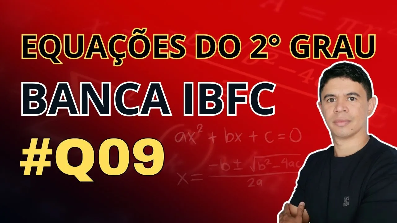 Questão 09 |  Equações do 2° Grau Banca IBFC  |  Ebook 15 Questões