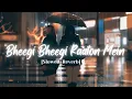 Lagu Bheegi Bheegi Raaton Mein (Lo-fi) - [Slowed+Reverb] - AfterMorning Chillout Lofi Mix