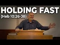 Holding Fast Heb10 26-38