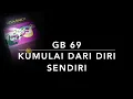 Download Lagu GB 69 Kumulai Dari Diri Sendiri - Gita Bakti