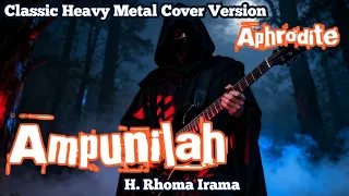 ampunilah h rhoma irama classic heavy metal cover by aphrodite 