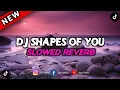 DJ SHAPES OF YOU FUNKOT VIRAL TIK TOK SLOWED REVERB
