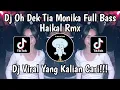 Download Lagu DJ OH DEK TIA MONIKA HAIKAL RMX DJ OH DEK TIA MONIKA APAKAH MAU JADI VIRAL TIKTOK TERBARU 2025 !