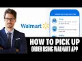 How To Use Walmart App To Pick Up Order 2025