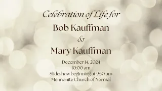 Celebration of Life for Bob Kauffman Mary Kauffman
