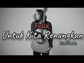 Download Lagu Ebiet G Ade | Untuk Kita Renungkan | Felix Irwan Cover | LIRIK