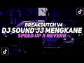 Download Lagu DJ Sound JJ Kane Breakdutch V4 Full Bass (Speed Up X Reverb)🎧