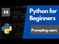 Python Programming For Beginners 8 - Prompting Users