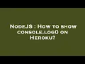 NodeJS How to show console log on Heroku