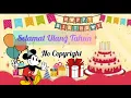 Lagu SELAMAT ULANG TAHUN I LAGU ANAK INDONESIA NO COPYRIGHT