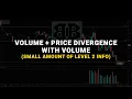 Volume Price Divergence with Volume Small Amount of Level 2 Info