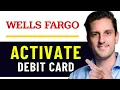 HOW TO ACTIVATE WELLS FARGO DEBIT CARD 2026 FULL GUIDE