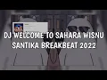 Lagu DJ WELCOME TO SAHARA WISNU SANTIKA BREAKBEAT 2022