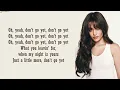 Camila Cabello - Don't Go Yet | Lyrics