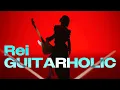 Lagu Rei - “GUITARHOLIC” (Official Music Video)