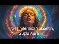 Download Lagu Titreşimlerinizi Yükseltin, Güçlü Aura (Saf Ton) - (Binaural / Isochronic / Enerji Frekansı)