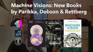 Machine Visions New Books by Parikka Dobson Rettberg
