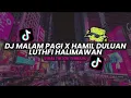 Dj malam pagi X hamil duluan ( Luthfi Halimawan )