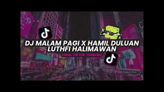 dj malam pagi x hamil duluan luthfi halimawan 