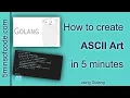 ASCII Art in 5 mins - Golang