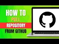 How to Pull a Repository from GitHub 2026 Updated Guide