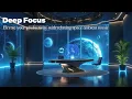 Working in Space - Deep Focus Music for Cosmic Productivity