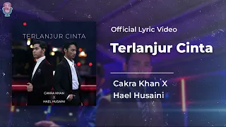 Download Cakra Khan X Hael Husaini - Terlanjur Cinta (Official Lyric) MP3