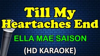 Download TILL MY HEARTACHES END - Ella Mae Saison (HD Karaoke) MP3