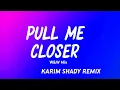 DIMITRI VEGAS - Pull Me Closer (W&W Mix) [KARIM Remix] (Official Audio)