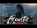 Download Lagu Best Chill Acoustic Love Songs Playlist 2023 ❤️ Soft Acoustic Cover  Popular Love Songs Of All Time