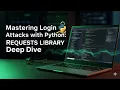 Mastering Login Attacks with Python Requests Library Deep Dive