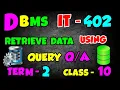 DBMS Term 2 IT 402 Session 4 Retrieve Data Using Query Class 10 DATABASE MANAGEMENT SYSTEM TERM 2