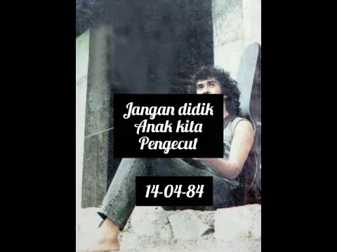 Download MP3 Jangan Didik Anak Kita Pengecut | 14-04-84 | iwan fals