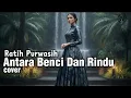 Lagu Antara Benci Dan Rindu - Ratih Purwasih | Modern Pop Cover by Nazula