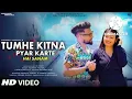 Download Lagu Tumhe Kitna Pyar Karte Hai Sanam | New Version Song | Cover | Latest New Version | Ashwani Machal