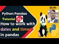 Python Pandas Tutorial 22 How to work with dates and times in pandas Aksadur Bangla