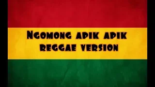 Download Ngomong apik apik | reggae version | MP3