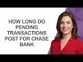 How Long Do Pending Transactions Post for Chase Bank - AshleyHowTo