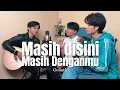 Download Lagu Masih Disini Masih Denganmu - Goliath | Cover Ferdi Ramadhan ft Angga \u0026 Prass
