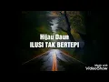 Download Lagu Hijau Daun-Ilusi Tak Bertepi (Audio lirik )