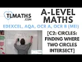 A-Level Maths C2-07 Circles Finding where Two Circles Intersect