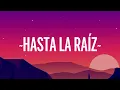 [1 HORA 🕐 ] Natalia Lafourcade - Hasta la Raíz( Letra/Lyrics)