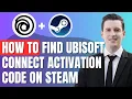 How To Find Ubisoft Connect Activation Code On Steam 2026 Easily Full Step by Step