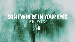 paper swans somewhere in your eyes lyrics 