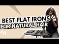 BEST Flat Irons for Natural Hair TESTED REVIEWED