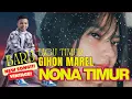Lagu GIHON MAREL - NONA TIMUR ft. Chesylino (Cover)