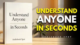 How To Understand Anyone Instantly Full Audiobook 